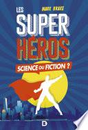 Les Super-héros : Science ou fiction ?