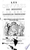 Les œuures de messire C. le Bret ... Reueuës&augmentées par luy de plusieurs choses notables depuis la derniere edition