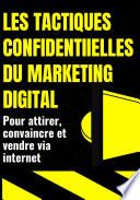 Les Tactiques Confidentielles Du Marketing Digital Pour Attirer, Convaincre, et Vendre Via Internet
