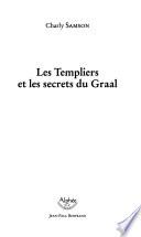 Les templiers et les secrets du Graal