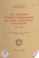 Les Templiers et leurs commanderies en Aunis, Saintonge, Angoumois, 1139-1312