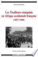 Les tirailleurs sénégalais en Afrique occidentale française, 1857-1960