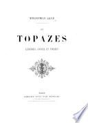 Les Topazes, légendes, contes et poésies. [A series of engravings reprinted from the English Art-Journal, with illustrative letterpress by various authors, edited by P. L. J., one of the contributors.]