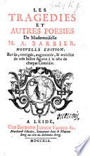 Les Tragedies et autres poesies de mademoiselle Anne Barbier. Nouvelle édition, revûe, corrigée, augmentée, & enrichie de tres belles figures à la tête de chaque comédie