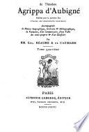 Les tragiques. Discours par stances avec l'esprit du feu roy Henry Quatriesme. Sonnets épigrammatiques. Pièces épigrammatiques. Tombeaux du style de Sainct-Innocent. Appendices: Pièces tirées de sources diverses. 1877