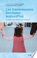 Les transmissions familiales aujourd’hui
