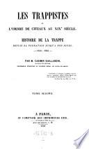 Les trappistes ou l'ordre de Citeaux au 19. siecle. Histoire de la Trappe depuis sa fondasion jusqu'a nos jours, 1140-1844