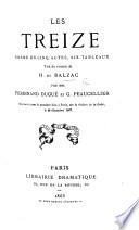 Les Treize. Drame en cinq actes, six tableaux. Tiré du roman de H. de Balzac, par F. Dugué et G. Peaucellier