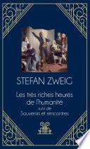 Les très riches heures de l'humanité suivi de Souvenirs et Rencontres