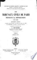 Les tribunaux civils de Paris pendant la Révolution (1791-1800) [i.e. dix-sept cent et un à dix-huit cent]