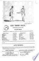 Les trois bals vaudeville en trois actes par M. Bayard