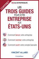 Les trois guides pour votre entreprise aux États-Unis (coffret)