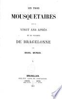 Les trois mousquetaires, suivi de: Vingt ans après et du Vicomte de Bragelonne