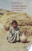 Les trois photos...et quelques autres, pour l'Algérie