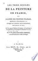 Les trois siècles de la peinture en France; ou, Galerie des peintres français
