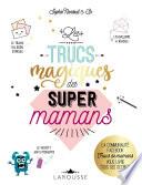 Les Trucs magiques des super mamans