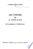Les Univers de l'enfant, de la naissance à l'adolescence