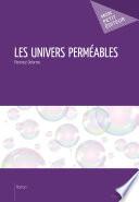 Les Univers perméables
