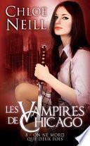 Les Vampires de Chicago, T8 : On ne mord que deux fois