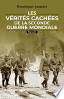 Les vérités cachées de la Seconde Guerre mondiale - Tome II