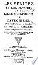 Les veritez et les devoirs de la religion chretienne; ou Catechisme, pour l'instruction de la jeunesse