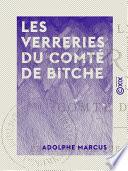 Les Verreries du comté de Bitche - Essai historique (XVe-XVIIIe siècles)
