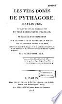 Les vers dorés de Pythagore, expliqués et traduits pour la première fois en vers eumolpiques français ; précédés d'un discours sur l'essence et la forme de la poésie...