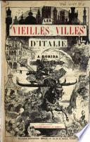 Les vieilles villes d'Italie, notes et souvenirs. Ouvrage illustré de 102 dessins à la plume par A. Robida reproduits en fac-simile