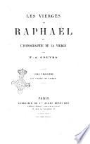 Les vierges de Raphael et l'iconographie de la vierge par F. A. Gruyer