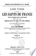 Les vies de tous les Saints de France depuis le 1er siècle du Christ jusqu'à nos jours