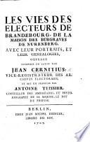 Les Vies des electeurs de Brandebourg, de la maison des burgraves de Nurenberg ... Ouvrage ... mis en françois par Antoine Teissier. [With portraits.] Copious MS. notes