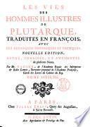 Les vies des hommes illustres de Plutarque, traduites en françois, avec des remarques historiques et critiques ... Tome premier (-neuviéme)