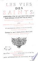 Les vies des saints, composées sur ce qui nous est resté de plus authentique & de plus assure dans leur histoire, disposées selon l'ordre des calendries & des martyrologes; avec l'histoire de leur culte ... et l'histoire des autres festes de l'année. Tome premier [-quatrieme)