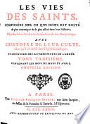 Les vies des saints composées sur ce qui nous est resté de plus authentique et de plus assuré dans leur histoire