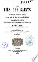 Les vies des saints et fetes de toute l'année par le r. p. Ribadénéira
