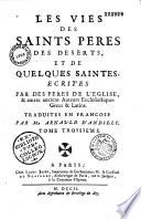Les vies des saints pères des déserts et de quelques saintes ... traduites en françois par Mr Arnauld d'Andilly