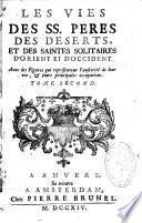 Les Vies des SS. Pères des déserts, et des saintes solitaires d'Orient et d'Occident, avec des figures qui représentent l'austérité de leur vie, & leurs principales occupations