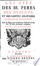 Les Vies Des SS. Pères Des Déserts Et Des Saintes Solitaires D'Orient Et D'Occident