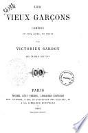 Les vieux garcons comedie en cinq actes en prose par Victorien Sardou