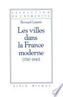 Les Villes dans la France moderne, 1740-1840