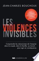 Les violences invisibles - Comprendre les mécanismes de l'emprise dans le couple, dans la famille, a