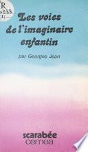 Les Voies de l'imaginaire enfantin : Les Contes, les poèmes, le réel