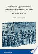 Les voies et agglomérations romaines au cœur des Balkans