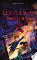 Les voleurs d'histoires - tome 03 : Les origines secrètes