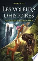 Les Voleurs d'histoires - Tome 4 : Le livre dont vous êtes le héros
