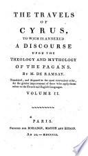 Les voyages de Cyrus avec un discours sur la théologie et la mythologie des payens traduit et dans l'ordre le plus convenable pour hâter les progrès de ceux qui s'appliquent aux langues française et anglaisepar M. de Ramsay