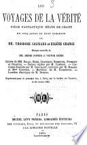 Les voyages de la verite, piece fantastique melee de chant en cing actes en huit tableaux par Theodore Cogniard et E. Grange (pseud.)
