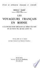 Les voyageurs français en Bosnie à la fin du XVIIIe siècle et au début du XIXe et le pays tel qu'ils l'ont vu