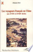 Les voyageurs français en Chine, aux XVIIe et XVIIIe siècles