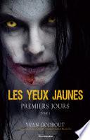 Les yeux jaunes - Premiers jours